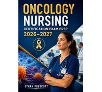 Oncology Nursing Certification Exam Prep 2026-2027: Cancer Care Certification Study Guide with Chemotherapy Safety, Immunotherapy, Oncology Patient Management, and Practice Questions