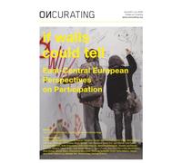 OnCurating Issue 65: if walls could tell - East-Central European Perspectives on Participation