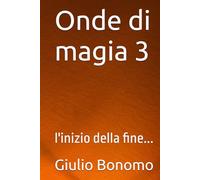 Onde di magia 3: l'inizio della fine...