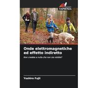 Onde elettromagnetiche ed effetto indiretto: Non credete a nulla che non sia visibile?