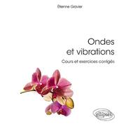 Ondes et vibrations. Cours et exercices corrigés
