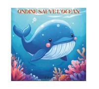 ONDINE SAUVE L'OCEAN (Les petits héros du quotidien)