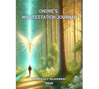 Ondre's Manifestation Journal: Frequency Alignment 2025: Change Your Energy, Change Your Life