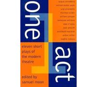 One Act: Eleven Short Plays of the Modern Theater (Eleven Short Plays of the Modern Theatre)