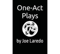 One-Act Plays: by Joe Laredo