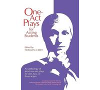 One-act Plays for Acting Students: An Anthology of Short One-act Plays for One, Two or Three Actors
