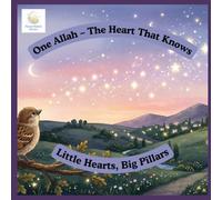 One Allah - The Heart That Knows (Tawheed) (Little Hearts, Big Pillars)