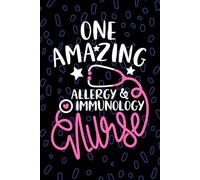 One Amazing Allergy & Immunology Nurse: Blank Lined Journal Notebook for Registered Allergy and Immunology Nurse RN, Future Allergy Nurse Practitioner ... Nursing Student Graduation Gift Diary
