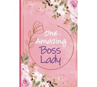 One Amazing Boss Lady: Boss Lady Gift From Coworkers Employees - Great Notebook Journal For Book Ladies Appreciation Week, Boss's Day Gifts For Women, ... You, Retirement and Happy Birthday Presents