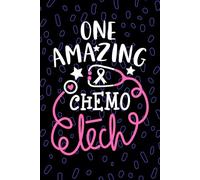One Amazing Chemo Tech: Blank Lined Journal Notebook for Chemo Technician, Oncology Tech Practitioner, Chemotherapy Technologists Student Graduation Gift Diary