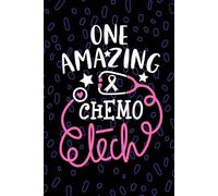 One Amazing Chemo Tech: Blank Lined Journal Notebook for Chemo Technician, Oncology Tech Practitioner, Chemotherapy Technologists Student Graduation Gift Diary