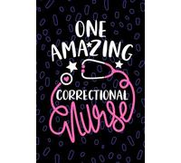 One Amazing Correctional Nurse: Blank Lined Journal Notebook for Registered Correctional Nurse RN, Future Forensic Nurse Practitioner NP, Correctional Nursing Student Graduation Gift Diary