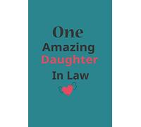 One Amazing Daughter In Law Journal : size 6 x 9 ,120 pages Lined Writing Journal Book , Special Daughter In Law Gift From Mother In Law Or Father In ... family , father in law , daughter in law gift