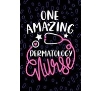 One Amazing Dermatology Nurse: Blank Lined Journal Notebook for Registered Dermatology Nurse RN, Future Skin Care Nurse Practitioner NP, Dermatology Nursing Student Graduation Gift Diary