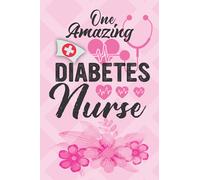 One Amazing Diabetes Nurse: Diabetes Nurse Lined Notebook For Gratitude And Appreciation Gift Journal