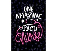 One Amazing PACU Nurse: Blank Lined Journal Notebook for Registered Post-Anesthesia Care Unit Nurse RN, Future Recovery Room Nurse Practitioner NP, Perianesthesia Nursing Student Graduation Gift Diary