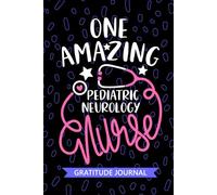 One Amazing Pediatric Neurology Nurse - Gratitude Journal: Cute Gratitude Notebook for Registered Peds Neurology Nurse RN, Future Peds Neuro Nurse ... Nursing Student Graduation Gift Diary