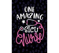 One Amazing SICU Nurse: Blank Lined Journal Notebook for Registered Surgical Intensive Care Unit Nurse RN, Future Surgical ICU Nurse Practitioner NP, ... Care Nursing Student Graduation Gift Diary