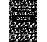One Amazing TRIATHLON COACH: TRI, swim, bike, run, lined journal, blank notebook, 6"x 9", 100 pages for writing notes, decorated interior, gifts for triathon coaches.