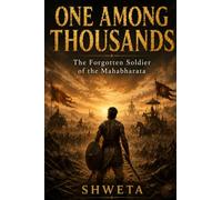 One Among Thousands: The Forgotten Soldier of The Mahabharata