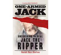 One-Armed Jack : Uncovering the Real Jack the Ripper