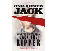 One-Armed Jack : Uncovering the Real Jack the Ripper