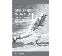 One-armed Wonder: Pete Gray, Wartime Baseball and the American Dream
