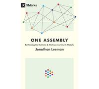 One Assembly: Rethinking the Multisite and Multiservice Church Models (9marks)