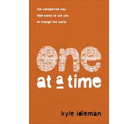 One at a Time: The Unexpected Way God Wants to Use You to Change the World