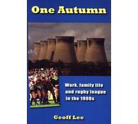 One Autumn: Work, family life and rugby league in the 1990s