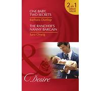 One Baby, Two Secrets: One Baby, Two Secrets (Billionaires and Babies, Book 78) / The Rancher's Nanny Bargain (Callahan's Clan, Book 2)