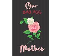 ONE BAD ASS MOTHER: Mom Notebook, Journal Gift, Diary, Doodle Gift or Notebook | 6 x 9 Compact Size- 100 Blank Lined Pages, Gift Present Birthday