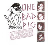 One Bad Pig - A Christian Banned