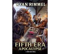 One Bad Roll: A LitRPG Adventure: 1 (Fifth Era Apocalypse)