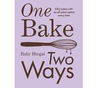 One Bake Two Ways: The sweet home baking cookbook from GBBO finalist that inclu