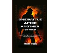 ONE BATTLE AFTER ANOTHER (2025) MOVIE REVIEW: A Gripping Story of Betrayal, Vengeance, and Redemption: Exploring the All-Star Cast, Key Characters, ... That Feel Like Home by Benjamin B. Young)