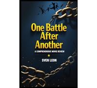 One Battle After Another - A Comprehensive Movie Review: A Cinematic Deep Dive into Paul Thomas Anderson's Visionary Thriller, Exploring Radical Politics, Action, and the Fight for Justice