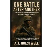 One Battle After Another: The Official Companion to Survival, Struggle, and Strength: Inside the Heart of Conflict, Courage, and the Human Will to Endure