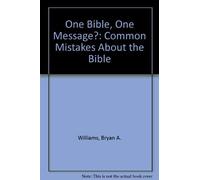 One Bible, One Message?: Common Mistakes About the Bible