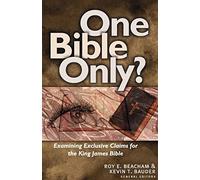 One Bible Only?: Examining the Claims for the King James Bible