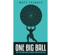 One Big Ball: Why the Earth May Be Bigger Than We Are Told