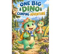 ONE BIG DINO Camping Adventure: A Story about Taking One Small Step at a Time at his excited first Camping Adventure (ONE BIG DINO ADVENTURE)