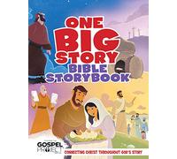 One Big Story Bible Storybook, Hardcover: Connecting Christ Throughout God's Story
