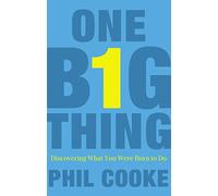 One Big Thing: Discovering What You Were Born to Do