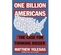 One Billion Americans: The Case for Thinking Bigger