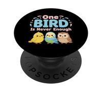 One Bird Is Never Enough Birdwatching Nature Wildlife Lovers PopSockets Adhesive PopGrip