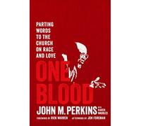 One Blood: Parting Words to the Church on Race and Love