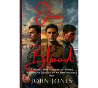 One Blood Three Uniforms: A World War II Novel of Three Brothers Divided By an Unavoidable War