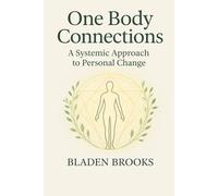 One Body Connections: A Systemic Approach to Personal Change