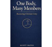 One Body, Many Members: Recovering Christian Unity